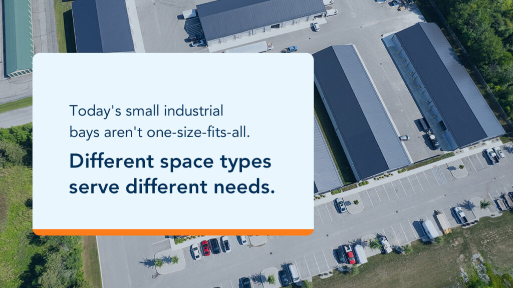 Today's small industrial bays aren't one-size-fits-all.